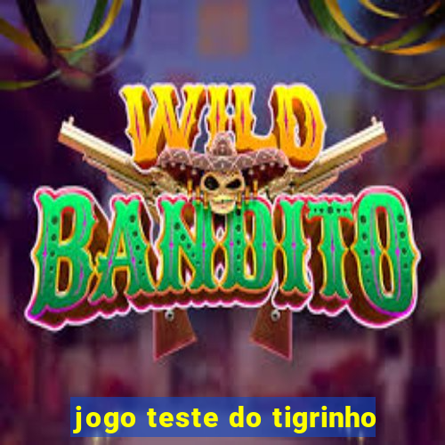 jogo teste do tigrinho